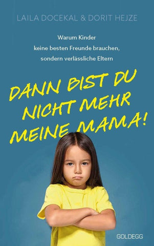 Dann bist du nicht mehr meine Mama - Erziehung, Team-Parenting, Familie
