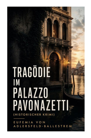 Tragödie im Palazzo Pavonazetti (Historischer Krimi)