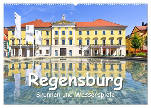 Regensburg Brunnen und Wasserspiele (Wandkalender 2027 DIN A2 quer), CALVENDO Monatskalender