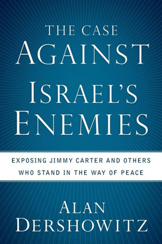 The Case Against Israel's Enemies