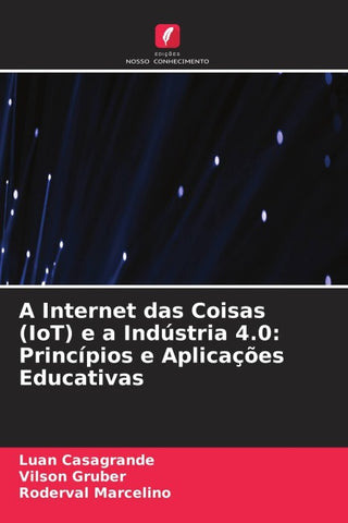 A Internet das Coisas (IoT) e a Indústria 4.0: Princípios e Aplicações Educativas