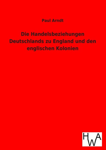 Die Handelsbeziehungen Deutschlands zu England und den englischen Kolonien