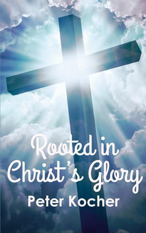 Rooted in Christ's Glory