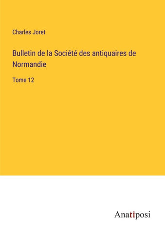 Bulletin de la Société des antiquaires de Normandie