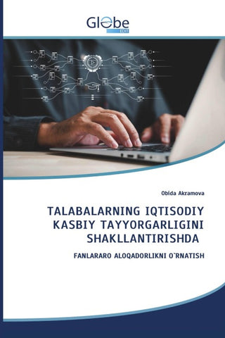 TALABALARNING IQTISODIY KASBIY TAYYORGARLIGINI SHAKLLANTIRISHDA