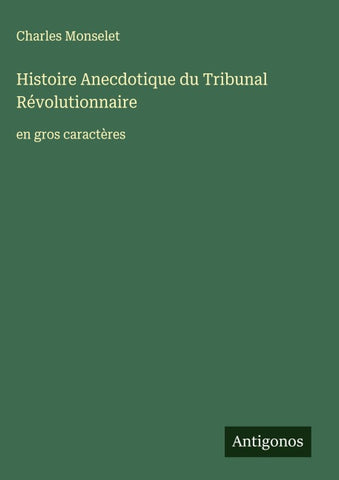 Histoire Anecdotique du Tribunal Révolutionnaire