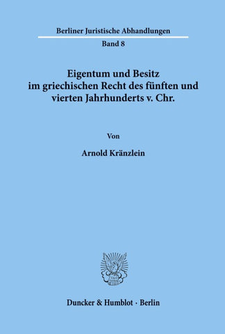 Eigentum und Besitz im griechischen Recht des fünften und vierten Jahrhunderts v. Chr.