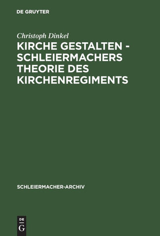 Kirche gestalten - Schleiermachers Theorie des Kirchenregiments