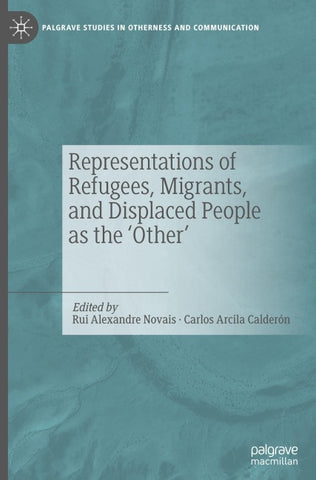 Representations of Refugees, Migrants, and Displaced People as the ‘Other’
