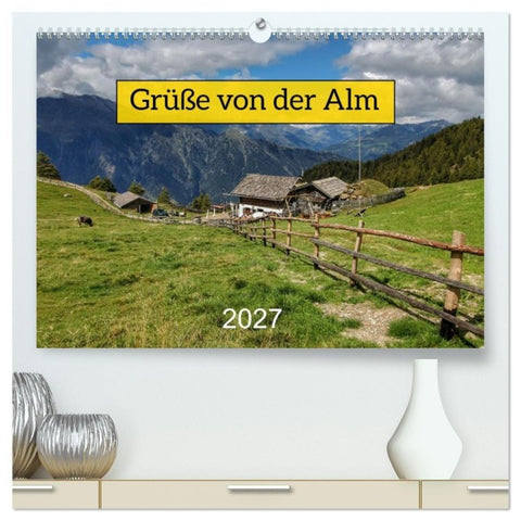 Grüße von der Alm (hochwertiger Premium Wandkalender 2027 DIN A2 quer), Kunstdruck in Hochglanz