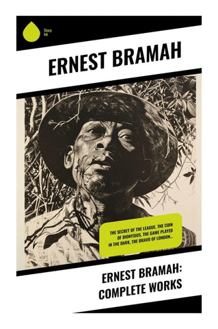 Ernest Bramah: Complete Works