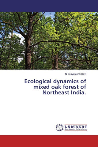 Ecological dynamics of mixed oak forest of Northeast India