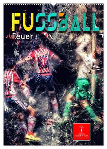Fußball - Feuer (Wandkalender 2027 DIN A2 hoch), CALVENDO Monatskalender