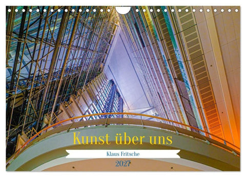 Kunst über uns (Wandkalender 2027 DIN A4 quer), CALVENDO Monatskalender