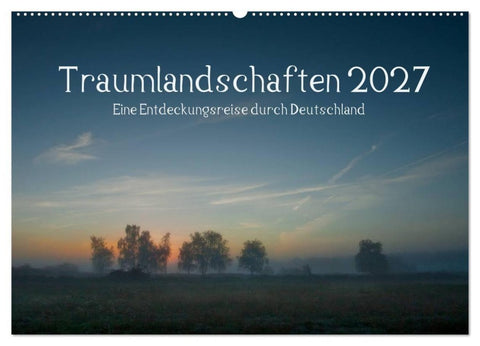 Traumlandschaften 2027 (Wandkalender 2027 DIN A2 quer), CALVENDO Monatskalender