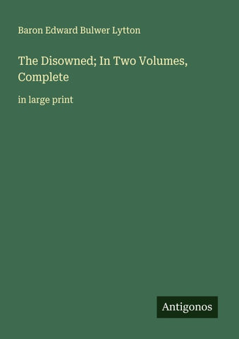 The Disowned; In Two Volumes, Complete