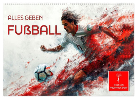Fußball - alles geben (Wandkalender 2027 DIN A2 quer), CALVENDO Monatskalender
