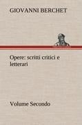 Opere, Volume Secondo : scritti critici e letterari