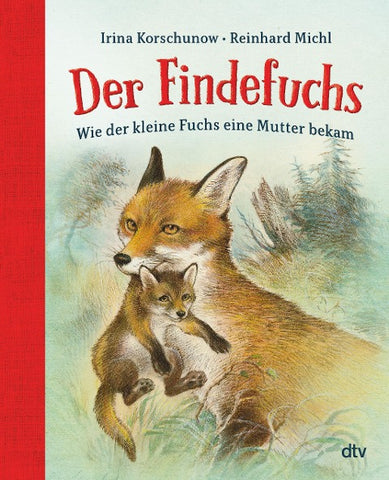 Der Findefuchs – Wie der kleine Fuchs eine Mutter bekam