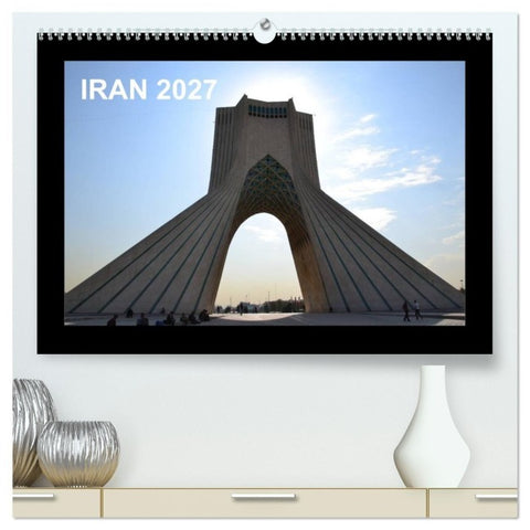 IRAN 2027 (hochwertiger Premium Wandkalender 2027 DIN A2 quer), Kunstdruck in Hochglanz
