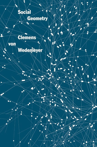 Clemens von Wedemeyer: Social Geometry