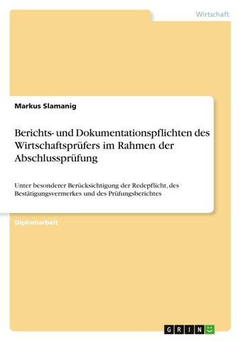 Berichts- und Dokumentationspflichten des Wirtschaftsprüfers im Rahmen der Abschlussprüfung