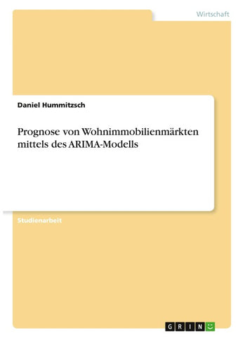 Prognose von Wohnimmobilienmärkten mittels des ARIMA-Modells