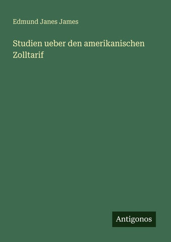 Studien ueber den amerikanischen Zolltarif