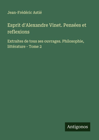 Esprit d'Alexandre Vinet. Pensées et reflexions