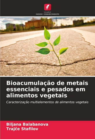 Bioacumulação de metais essenciais e pesados em alimentos vegetais