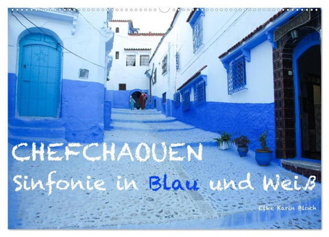 Chefchaouen - Sinfonie in Blau und Weiß (Wandkalender 2027 DIN A2 quer), CALVENDO Monatskalender