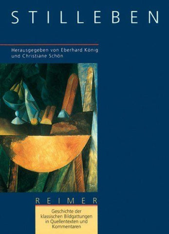 Geschichte der klassischen Bildgattungen in Quellentexten und Kommentaren / Stilleben