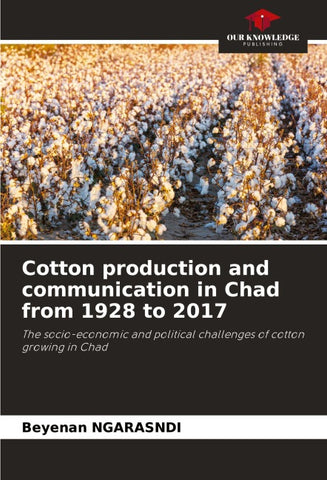 Cotton production and communication in Chad from 1928 to 2017