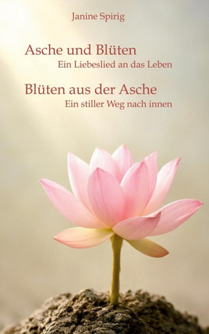 Asche und Blüten - Blüten aus der Asche