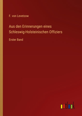 Aus den Erinnerungen eines Schleswig-Holsteinischen Offiziers