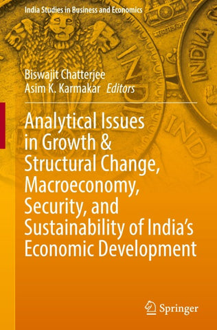 Analytical Issues in Growth & Structural Change, Macroeconomy, Security, and Sustainability of India's Economic Development