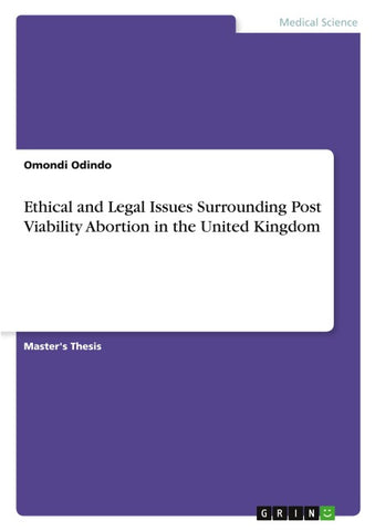 Ethical and Legal Issues Surrounding Post Viability Abortion in the United Kingdom