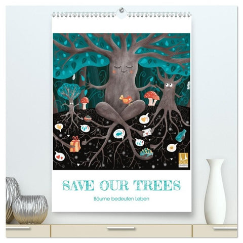 SAVE OUR TREES - Bäume bedeuten Leben (hochwertiger Premium Wandkalender 2027 DIN A2 hoch), Kunstdruck in Hochglanz