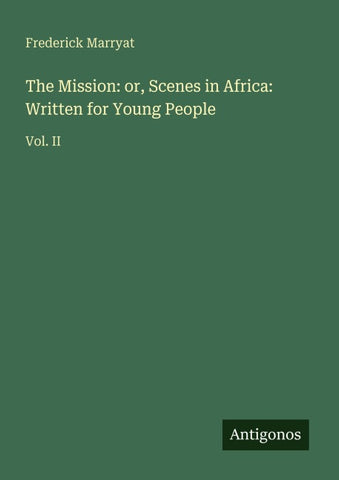 The Mission: or, Scenes in Africa: Written for Young People