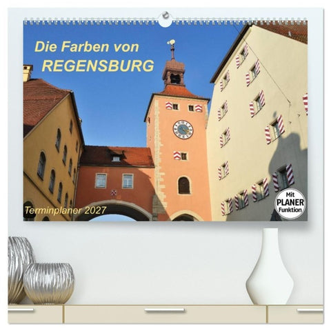 Die Farben von REGENSBURG (hochwertiger Premium Wandkalender 2027 DIN A2 quer), Kunstdruck in Hochglanz