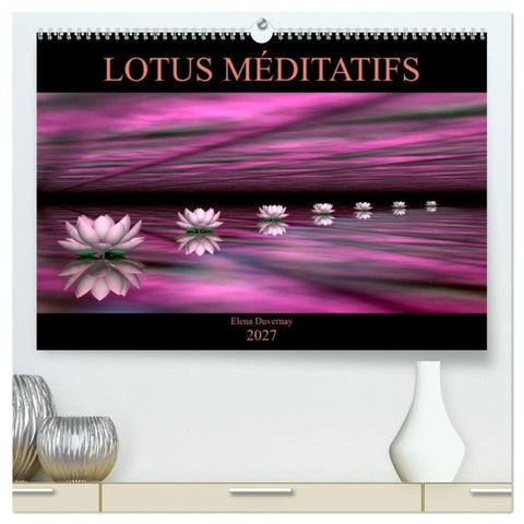 LOTUS MÉDITATIFS (Calendrier mural haut de gamme 2027 DIN A2 vertical), CALVENDO calendrier mensuel