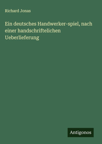 Ein deutsches Handwerker-spiel, nach einer handschriftelichen Ueberlieferung