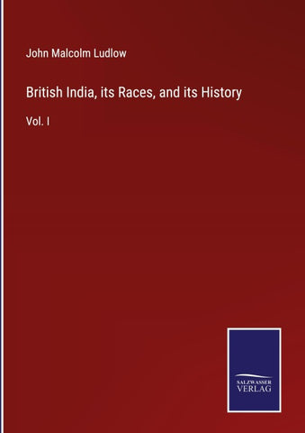 British India, its Races, and its History