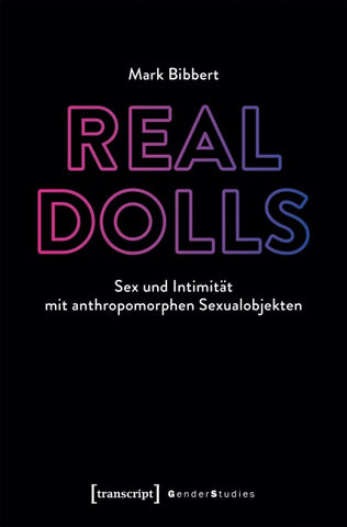Real Dolls – Sex und Intimität mit anthropomorphen Sexualobjekten