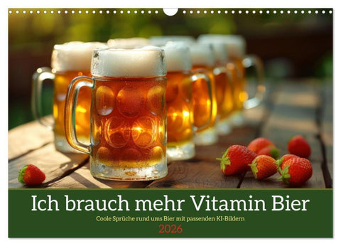 Ich brauch mehr Vitamin Bier (Wandkalender 2026 DIN A3 quer), CALVENDO Monatskalender