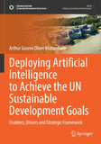 Deploying Artificial Intelligence to Achieve the UN Sustainable Development Goals