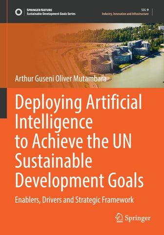 Deploying Artificial Intelligence to Achieve the UN Sustainable Development Goals