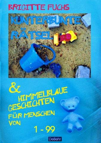 Kunterbunte Rätsel und himmelblaue Geschichten - mit Spiel und Spass gegen Langeweile -