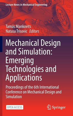 Mechanical Design and Simulation: Emerging Technologies and Applications