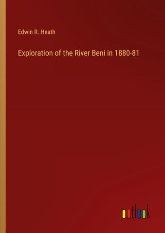 Exploration of the River Beni in 1880-81